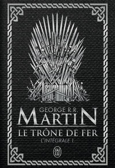 Le trône de fer : l'intégrale. Vol. 1 | George R.R. Martin, Jean Sola