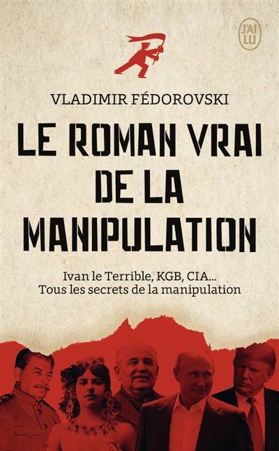 Le roman vrai de la manipulation : Ivan le Terrible, KGB, CIA... : tous les secrets de la manipulation | Vladimir Fedorovski, Patrice de Meritens