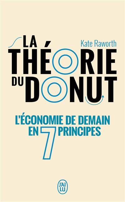 La théorie du donut : l'économie de demain en 7 principes : essai | Kate Raworth, Laurent Bury