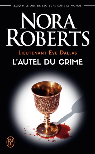 Lieutenant Eve Dallas. Vol. 27. L'autel du crime | Nora Roberts, Sophie Dalle