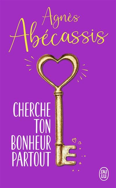 Cherche ton bonheur partout | Agnès Abécassis