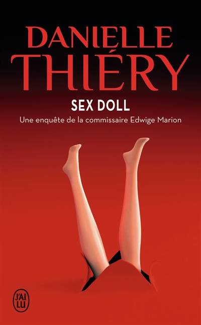 Une enquête de la commissaire Edwige Marion. Sex doll | Danielle Thiéry