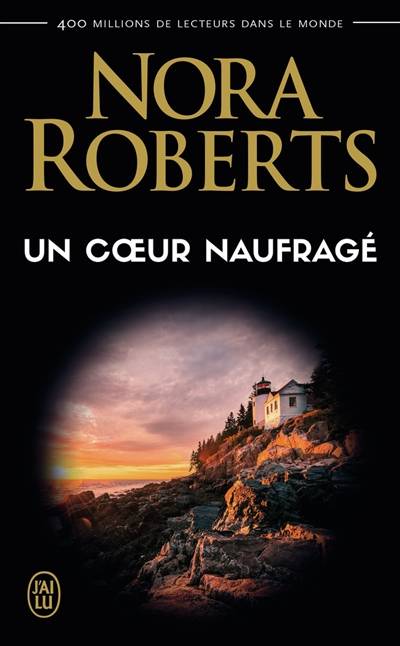 Un coeur naufragé | Nora Roberts, Joëlle Touati