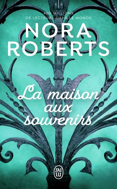 La maison aux souvenirs | Nora Roberts, Joëlle Touati