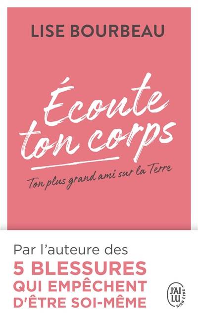 Ecoute ton corps : ton plus grand ami sur la Terre | Lise Bourbeau