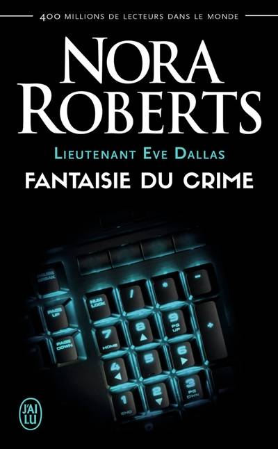 Lieutenant Eve Dallas. Vol. 30. Fantaisie du crime | Nora Roberts, Sophie Dalle