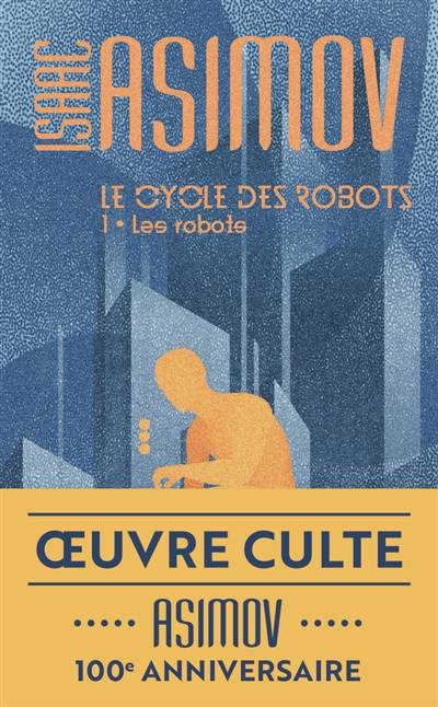 Le cycle des robots. Vol. 1. Les robots | Isaac Asimov, Pierre Billon, Pierre-Paul Durastanti