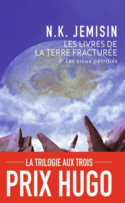 Les livres de la terre fracturée. Vol. 3. Les cieux pétrifiés | N.K. Jemisin