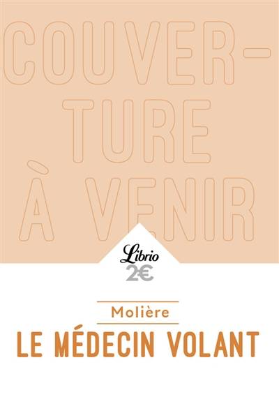 Le médecin volant. L'amour médecin | Molière