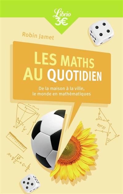 Les maths au quotidien : de la maison à la ville, le monde en mathématiques | Robin Jamet