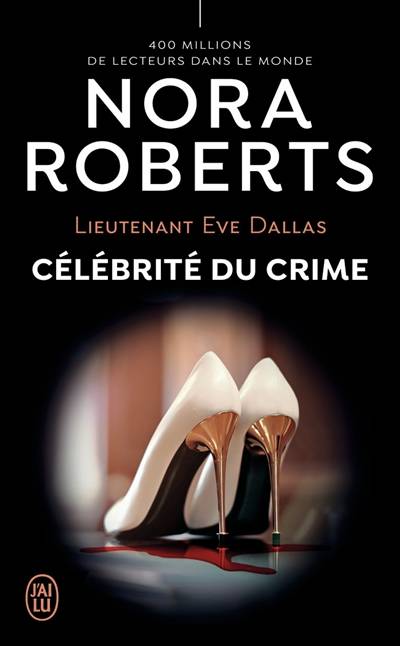 Lieutenant Eve Dallas. Vol. 34. Célébrité du crime | Nora Roberts, Sophie Dalle