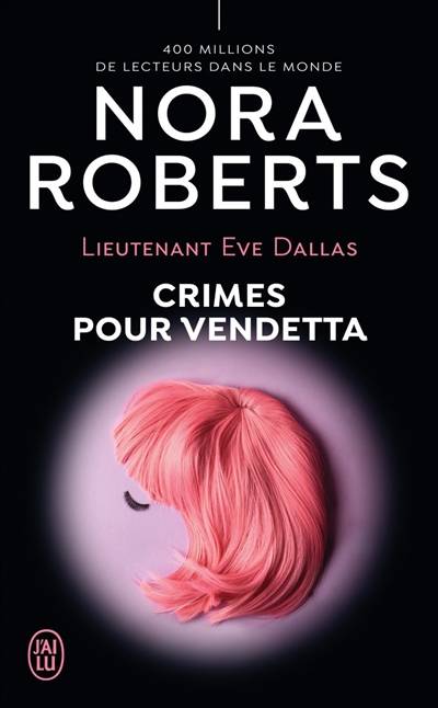 Lieutenant Eve Dallas. Vol. 49. Crimes pour vendetta | Nora Roberts, Guillaume Le Pennec