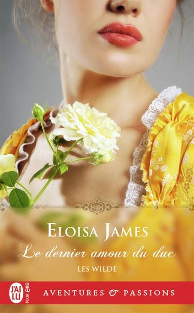 Les Wilde. Vol. 5. Le dernier amour du duc. Une intruse au château | Eloisa James