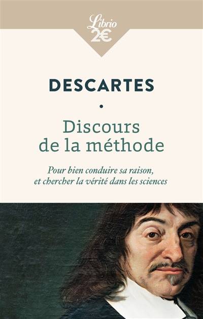 Discours de la méthode : pour bien conduire sa raison, et chercher la vérité dans les sciences | René Descartes