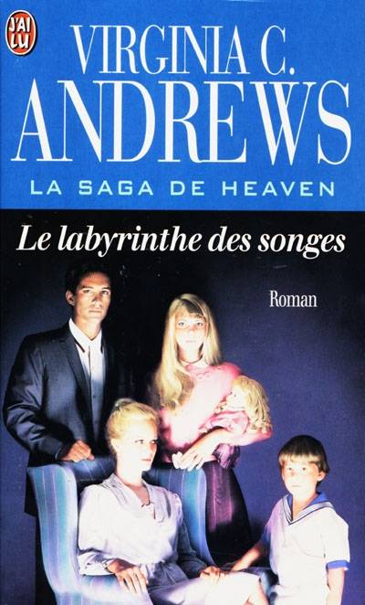 La saga de Heaven. Vol. 5. Le labyrinthe des songes | Virginia C. Andrews, Françoise Jamoul