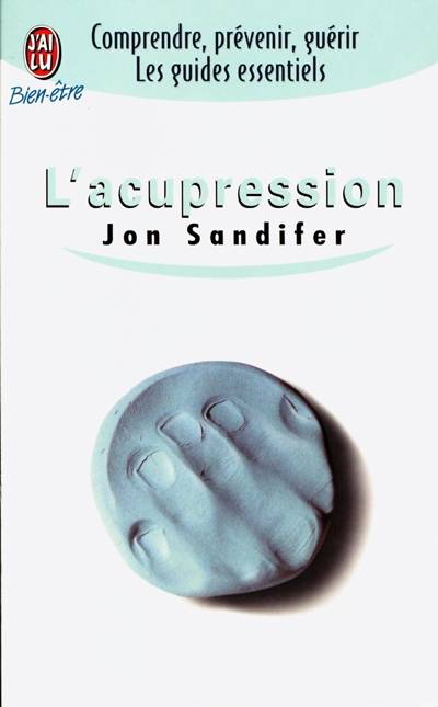 L'acupression | Jon Sandifer, Atelier Brigitte Arnaud, Olivier Le Goff