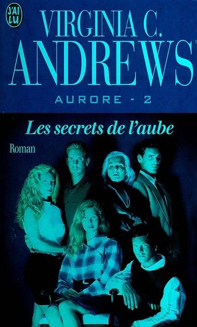 Aurore. Vol. 2. Les secrets de l'aube | Virginia C. Andrews TM, Françoise Jamoul