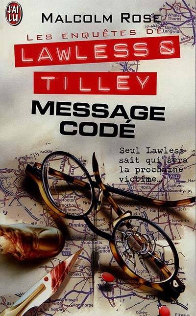 Les enquêtes de Lawless et Tilley. Vol. 3. Message codé | Malcolm Rose