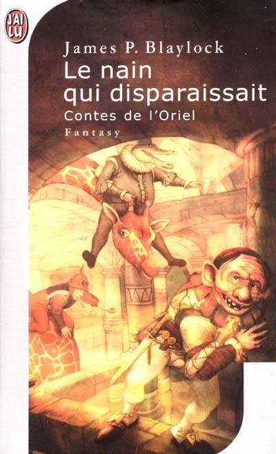 Contes de l'Oriel. Vol. 2. Le nain qui disparaissait | James P. Blaylock, Pierre-Paul Durastanti