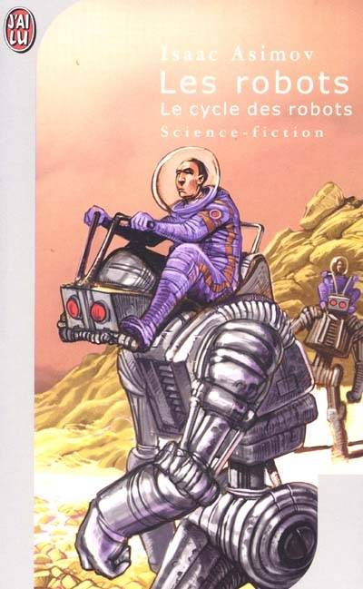 Le cycle des robots. Vol. 1. Les robots | Isaac Asimov, Pierre Billon