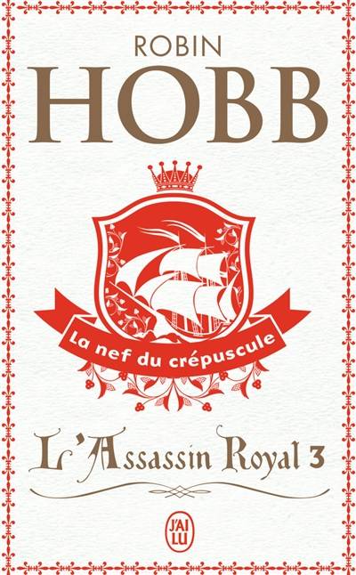 L'assassin royal. Vol. 3. La nef du crépuscule | Robin Hobb, Arnaud Mousnier-Lompré