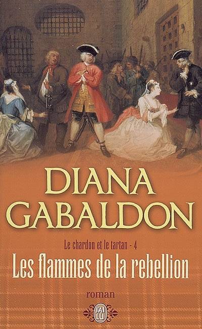 Le chardon et le tartan. Vol. 4. Les flammes de la rébellion | Diana Gabaldon