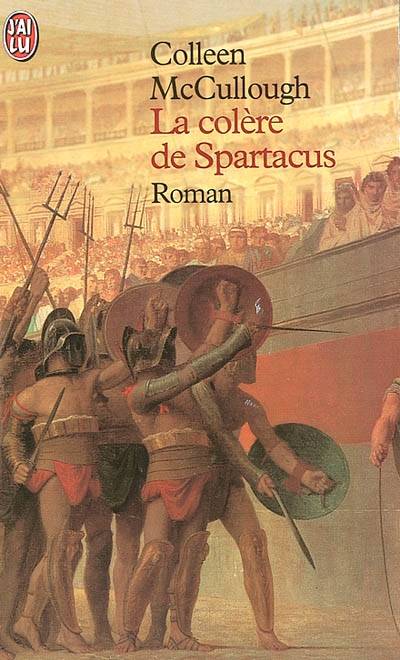 Les maîtres de Rome. Vol. 4. La colère de Spartacus | Colleen McCullough, Jean-Paul Mourlon