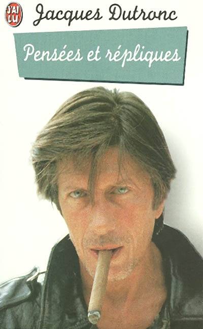 Pensées et répliques | Jacques Dutronc