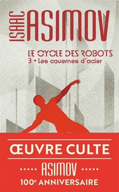 Le cycle des robots. Vol. 3. Les cavernes d'acier | Isaac Asimov, Jacques Brécard