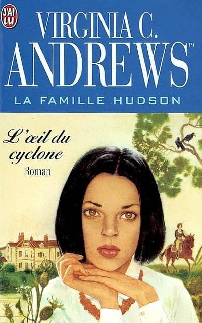 La famille Hudson. Vol. 3. L'oeil du cyclone | Virginia C. Andrews TM, Françoise Jamoul