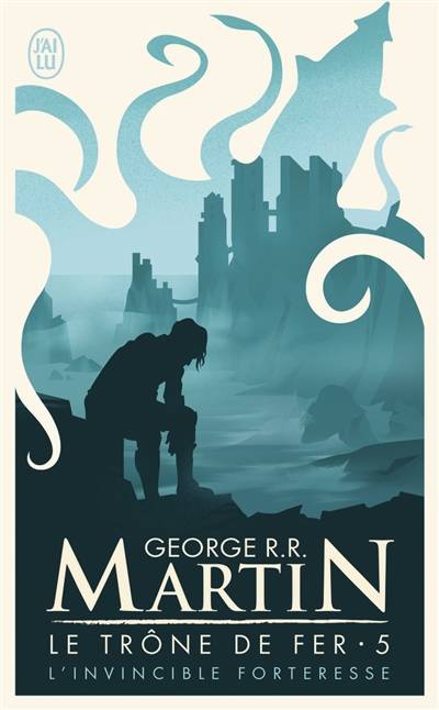 Le trône de fer. Vol. 5. L'invincible forteresse | George R.R. Martin, Jean Sola