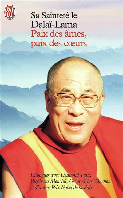 Paix des âmes, paix des coeurs : dialogues avec Desmond Tutu, Rigoberta Menchu, Oscar Arias Sanchez et d'autres Prix Nobel de la Paix | Dalaï-lama 14, Jeffrey Hopkins, Jean-Pierre Ricard