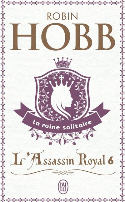 L'assassin royal. Vol. 6. La reine solitaire | Robin Hobb, Arnaud Mousnier-Lompré