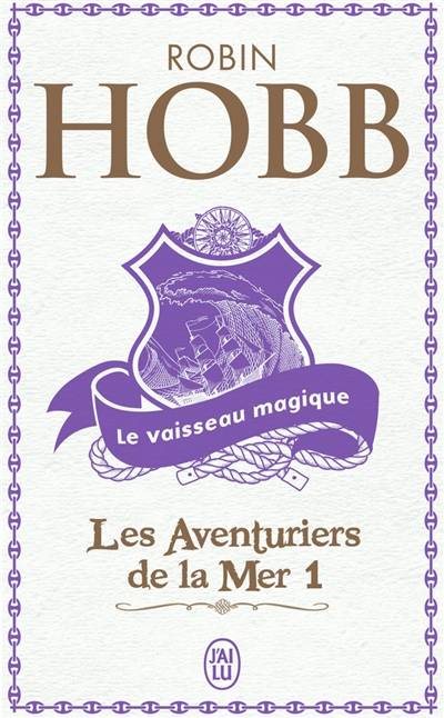 Les aventuriers de la mer. Vol. 1. Le vaisseau magique | Robin Hobb, Arnaud Mousnier-Lompré