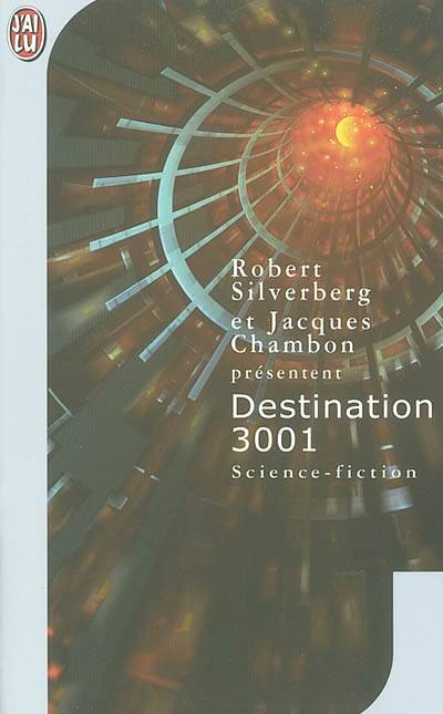 Destination 3001 | Robert Silverberg, Jacques Chambon, Robert Silverberg, Jacques Chambon, Jacques Barbéri, Jean-Daniel Brèque