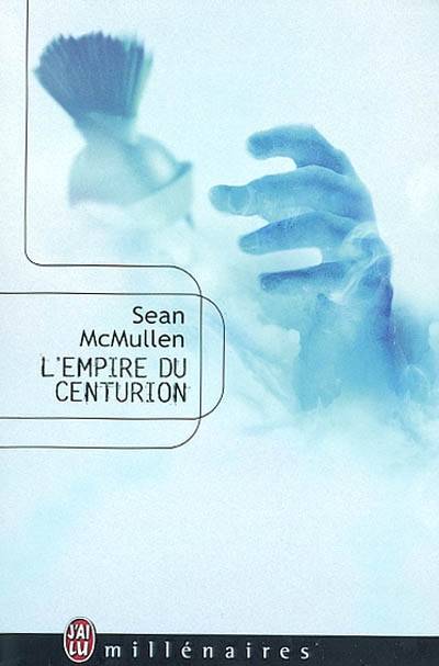 L'empire du centurion | Sean McMullen, Thierry Arson