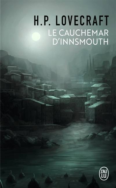 Le cauchemar d'Innsmouth : et autres nouvelles | Howard Phillips Lovecraft, Simone Lamblin, Jacques Papy, Yves Rivière