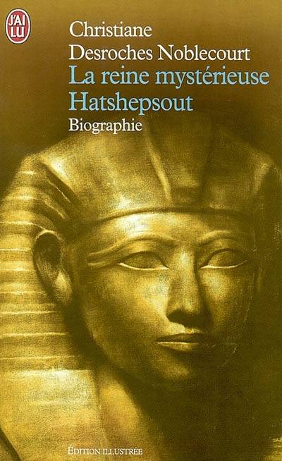 La reine mystérieuse Hatshepsout | Christiane Desroches-Noblecourt