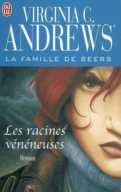 La famille De Beers. Vol. 3. Les racines vénéneuses | Virginia C. Andrews, Françoise Jamoul