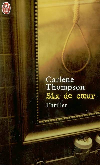 Six de cœoeur | Carlene Thompson, Jean-Luc Piningre