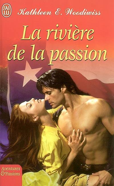 La rivière de la passion | Kathleen E. Woodiwiss, Catherine Plasait