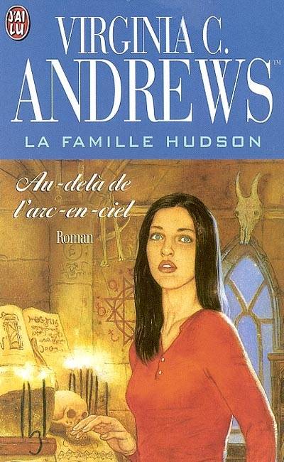 La famille Hudson. Vol. 4. Au-delà de l'arc-en-ciel | Virginia C. Andrews TM, Françoise Jamoul