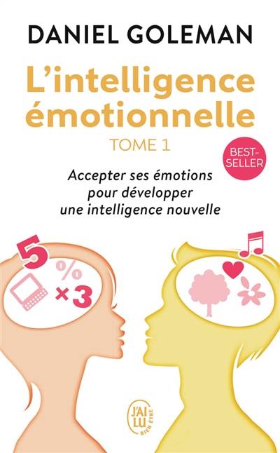 L'intelligence émotionnelle : accepter ses émotions pour développer une intelligence nouvelle | Daniel Goleman, Thierry Piélat