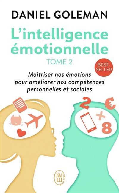 L'intelligence émotionnelle. Vol. 2. Accepter ses émotions pour s'épanouir dans son travail | Daniel Goleman, Daniel Roche