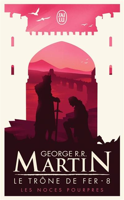 Le trône de fer. Vol. 8. Les noces pourpres | George R.R. Martin, Jean Sola