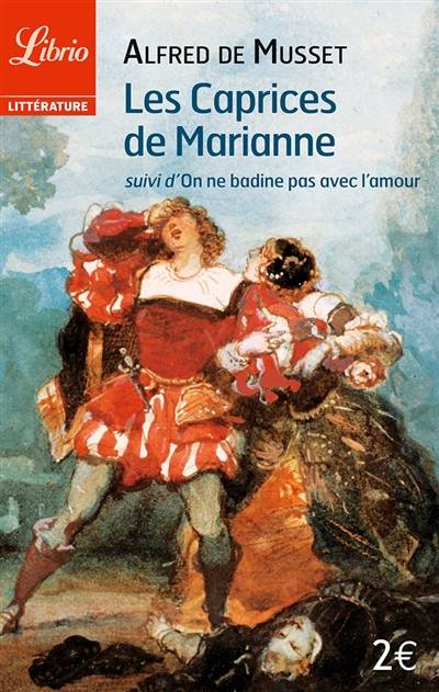 Les caprices de Marianne. On ne badine pas avec l'amour | Alfred de Musset