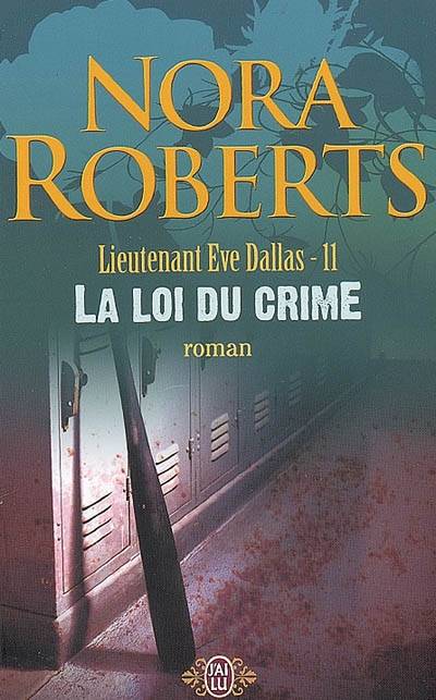 Lieutenant Eve Dallas. Vol. 11. La loi du crime | Nora Roberts, Sophie Dalle