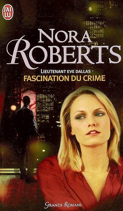 Lieutenant Eve Dallas. Vol. 13. Fascination du crime | Nora Roberts, Sophie Dalle