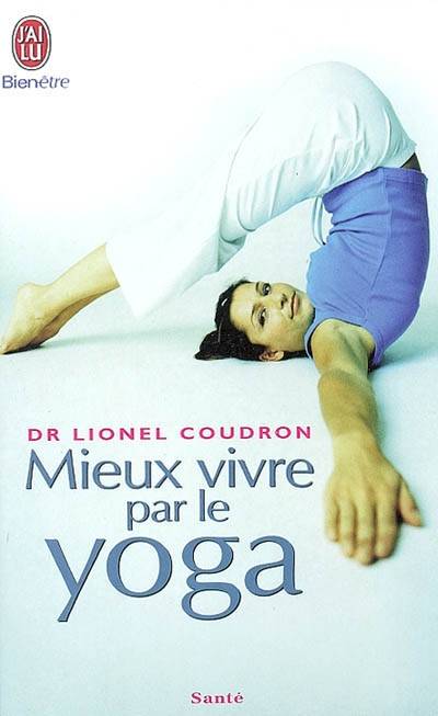 Mieux vivre par le yoga | Lionel Coudron