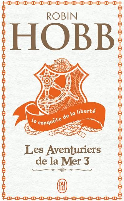 Les aventuriers de la mer. Vol. 3. La conquête de la liberté | Robin Hobb, Arnaud Mousnier-Lompré